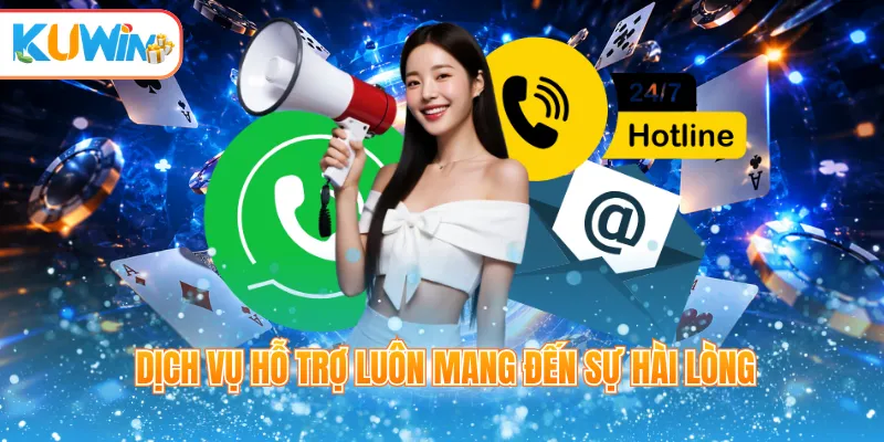 Dịch vụ hỗ trợ luôn mang đến sự hài lòng