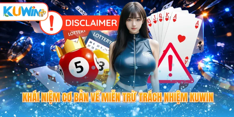 Khái niệm cơ bản về miễn trừ trách nhiệm Kuwin