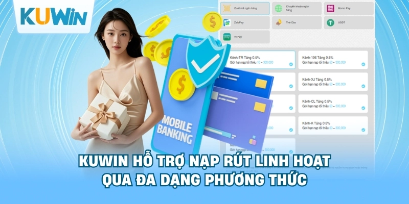 kuwin hỗ trợ nạp rút linh hoạt